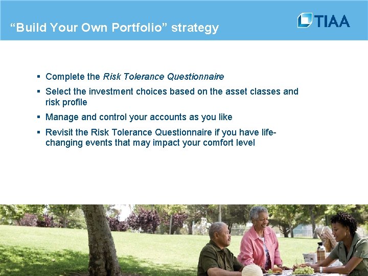 “Build Your Own Portfolio” strategy § Complete the Risk Tolerance Questionnaire § Select the