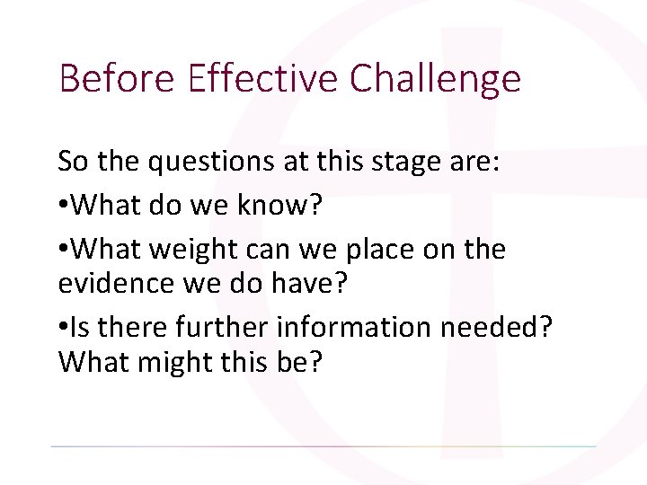 Before Effective Challenge So the questions at this stage are: • What do we