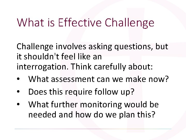 What is Effective Challenge involves asking questions, but it shouldn't feel like an interrogation.