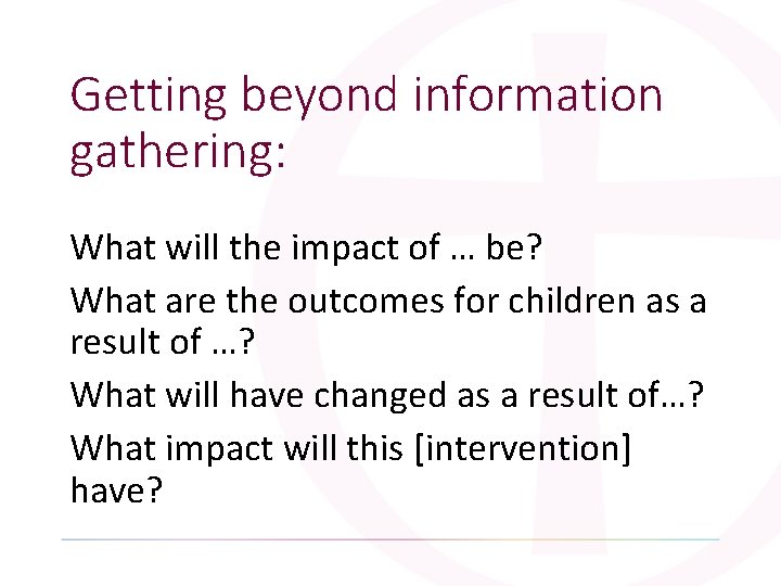 Getting beyond information gathering: What will the impact of … be? What are the