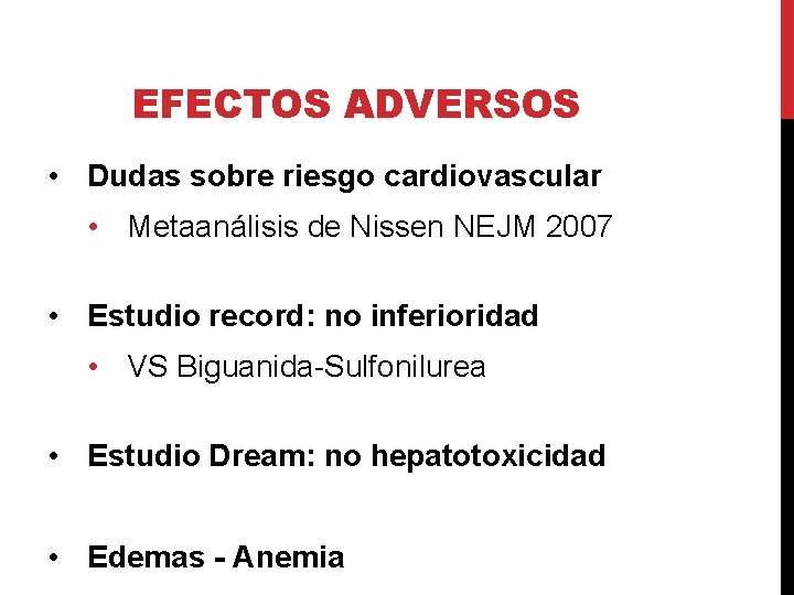 EFECTOS ADVERSOS • Dudas sobre riesgo cardiovascular • Metaanálisis de Nissen NEJM 2007 •