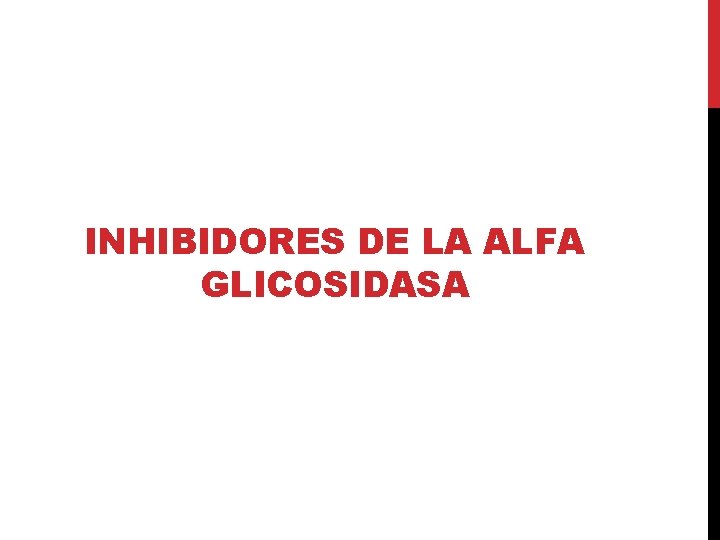 INHIBIDORES DE LA ALFA GLICOSIDASA 