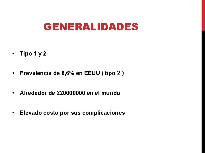 GENERALIDADES • Tipo 1 y 2 • Prevalencia de 6, 6% en EEUU (