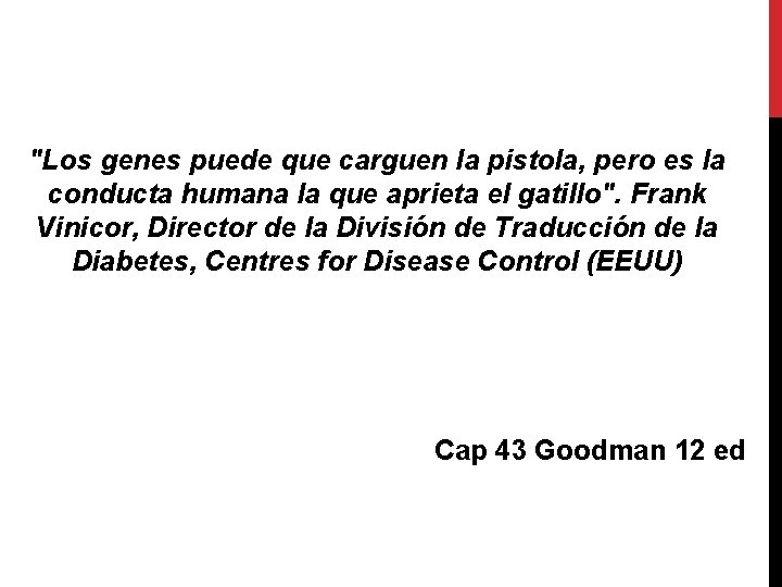 "Los genes puede que carguen la pistola, pero es la conducta humana la que