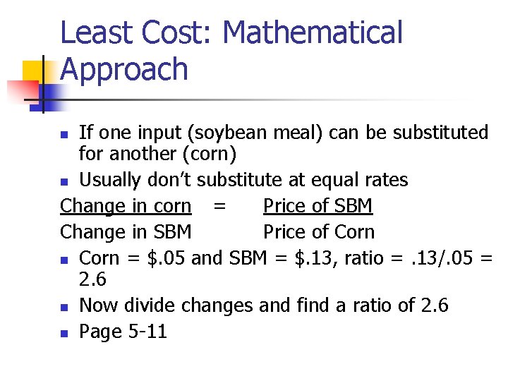 Least Cost: Mathematical Approach If one input (soybean meal) can be substituted for another