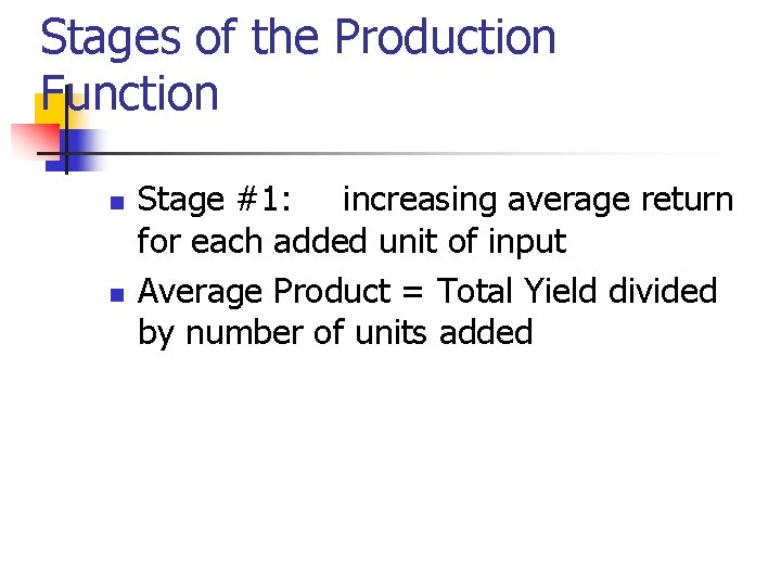 Stages of the Production Function n n Stage #1: increasing average return for each
