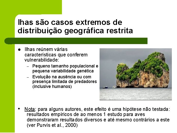 lhas são casos extremos de distribuição geográfica restrita l Ilhas reúnem várias características que