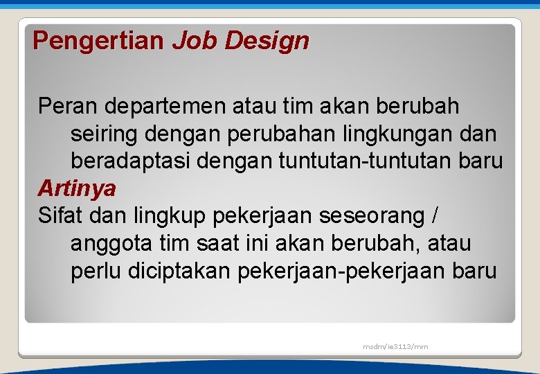 Pengertian Job Design Peran departemen atau tim akan berubah seiring dengan perubahan lingkungan dan