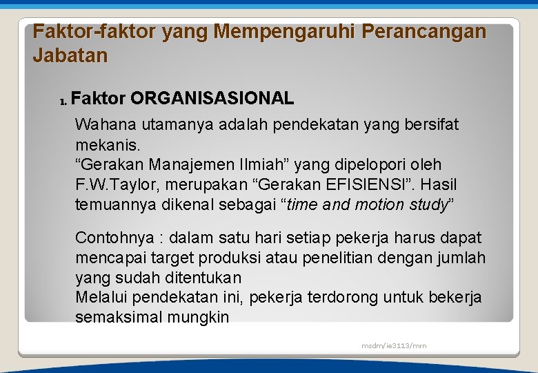 Faktor-faktor yang Mempengaruhi Perancangan Jabatan 1. Faktor ORGANISASIONAL Wahana utamanya adalah pendekatan yang bersifat