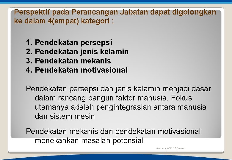 Perspektif pada Perancangan Jabatan dapat digolongkan ke dalam 4(empat) kategori : 1. Pendekatan persepsi