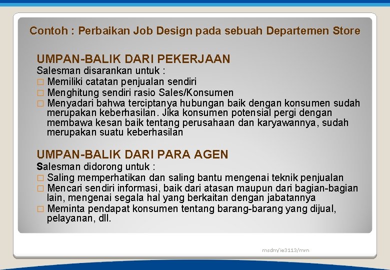 Contoh : Perbaikan Job Design pada sebuah Departemen Store UMPAN-BALIK DARI PEKERJAAN Salesman disarankan