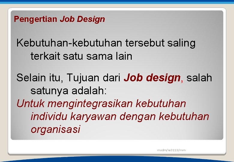 Pengertian Job Design Kebutuhan-kebutuhan tersebut saling terkait satu sama lain Selain itu, Tujuan dari