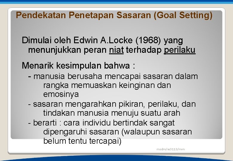 Pendekatan Penetapan Sasaran (Goal Setting) Dimulai oleh Edwin A. Locke (1968) yang menunjukkan peran