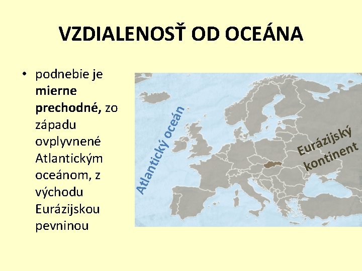 oce á ant ický Atl • podnebie je mierne prechodné, zo západu ovplyvnené Atlantickým