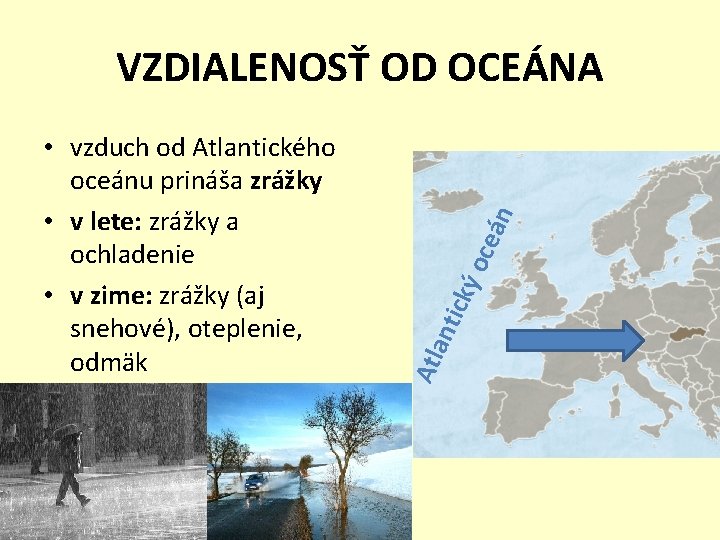 oce á ant ický Atl • vzduch od Atlantického oceánu prináša zrážky • v