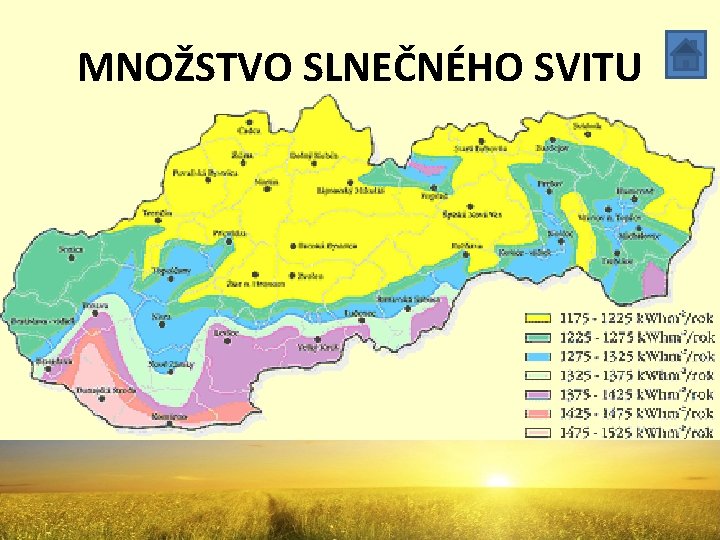 MNOŽSTVO SLNEČNÉHO SVITU - závisí predovšetkým od tvarov terénu: • najviac slnečného svitu •