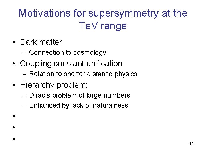 Motivations for supersymmetry at the Te. V range • Dark matter – Connection to