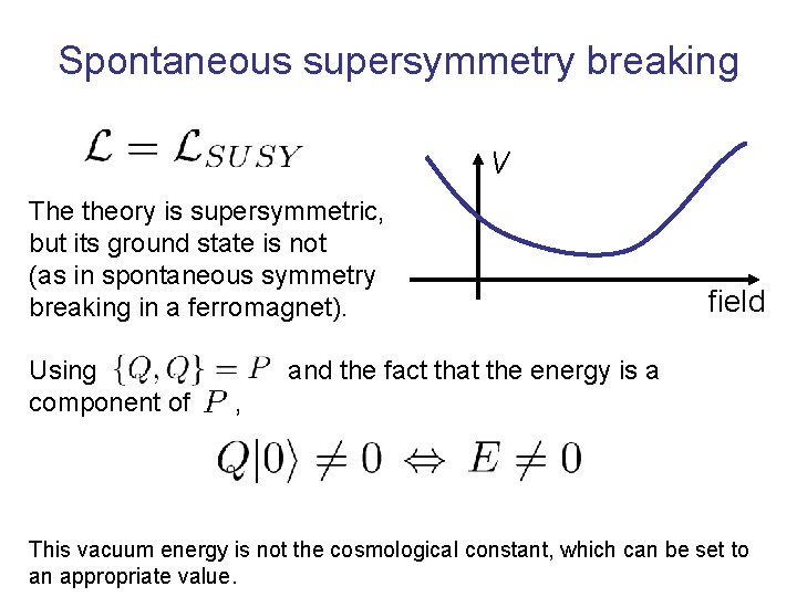 Spontaneous supersymmetry breaking V The theory is supersymmetric, but its ground state is not