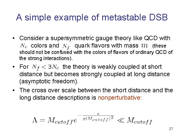 A simple example of metastable DSB • Consider a supersymmetric gauge theory like QCD