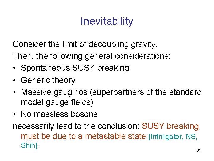 Inevitability Consider the limit of decoupling gravity. Then, the following general considerations: • Spontaneous