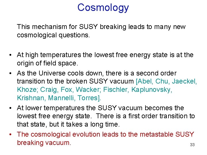 Cosmology This mechanism for SUSY breaking leads to many new cosmological questions. • At