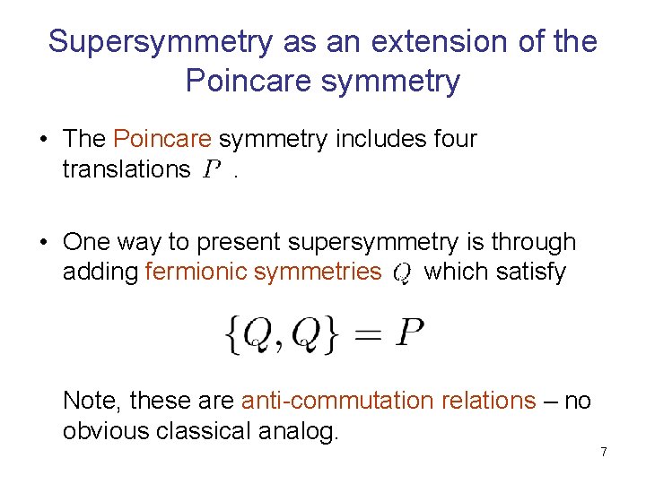 Supersymmetry as an extension of the Poincare symmetry • The Poincare symmetry includes four