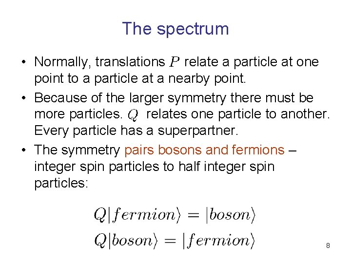 The spectrum • Normally, translations relate a particle at one point to a particle