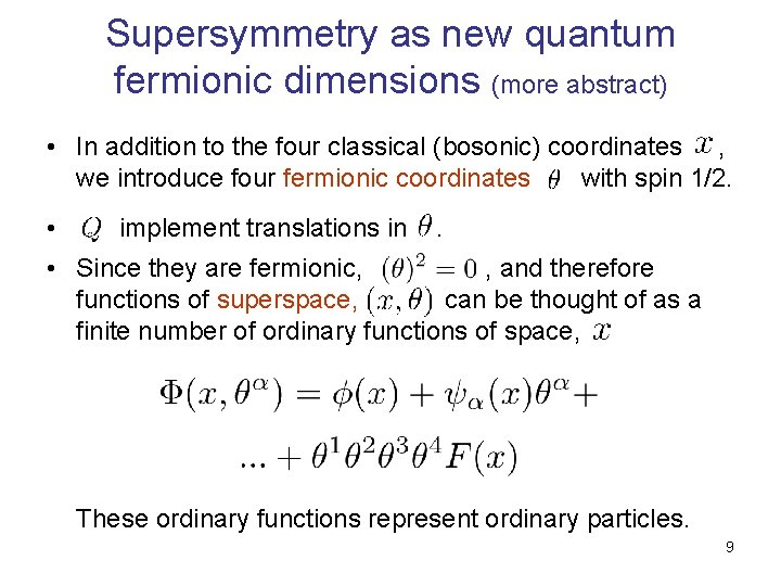 Supersymmetry as new quantum fermionic dimensions (more abstract) • In addition to the four