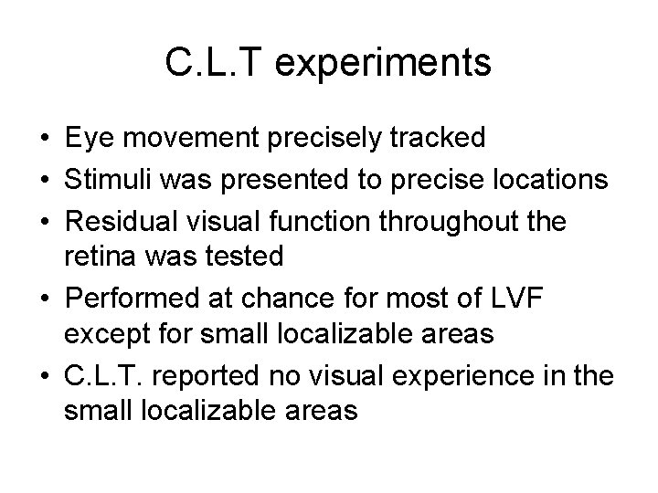 C. L. T experiments • Eye movement precisely tracked • Stimuli was presented to