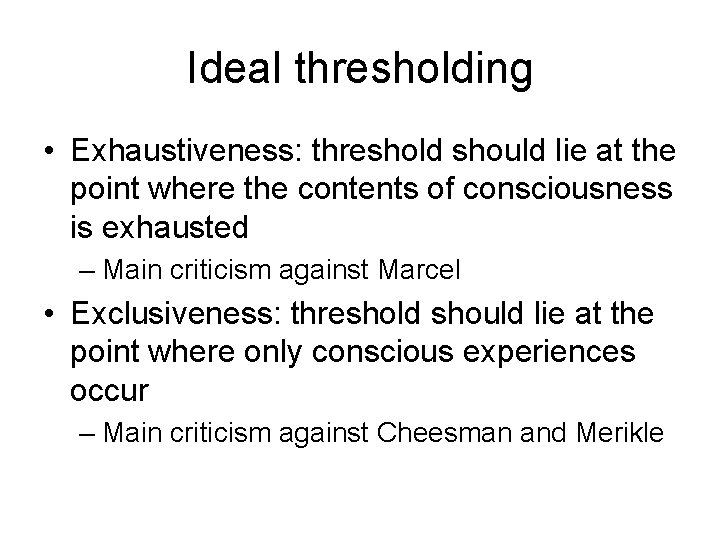 Ideal thresholding • Exhaustiveness: threshold should lie at the point where the contents of