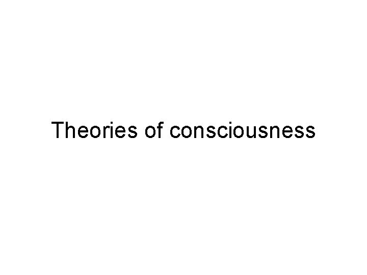 Theories of consciousness 