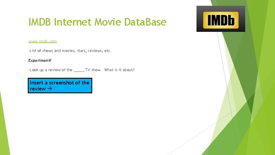 IMDB Internet Movie Data. Base www. imdb. com -List of shows and movies, stars,