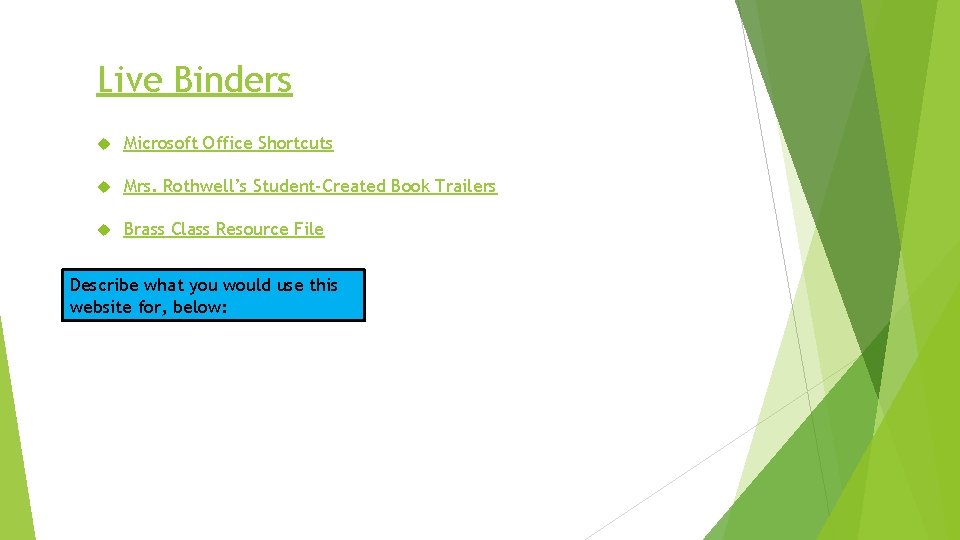 Live Binders Microsoft Office Shortcuts Mrs. Rothwell’s Student-Created Book Trailers Brass Class Resource File