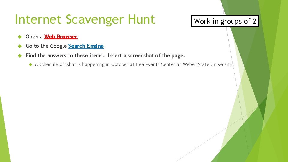 Internet Scavenger Hunt Open a Web Browser Go to the Google Search Engine Find