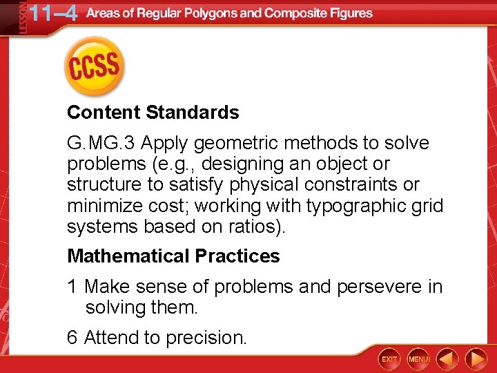 Content Standards G. MG. 3 Apply geometric methods to solve problems (e. g. ,