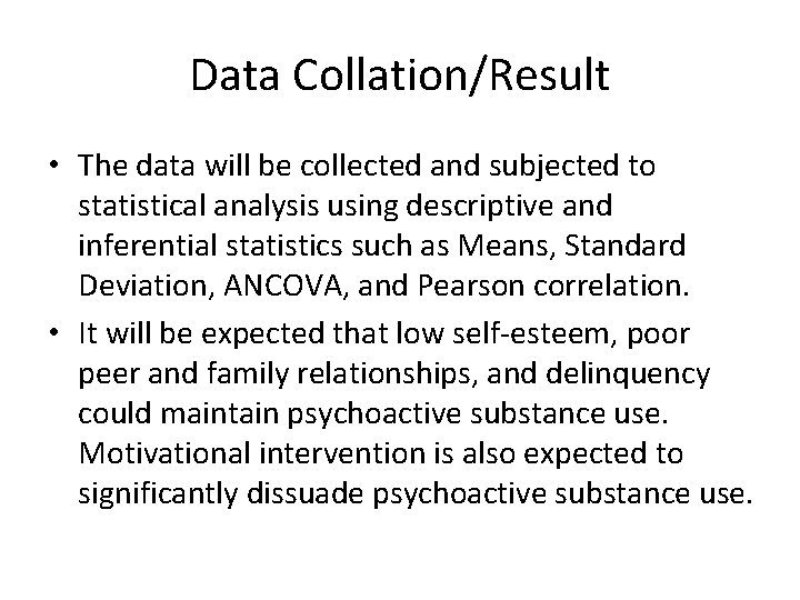 Data Collation/Result • The data will be collected and subjected to statistical analysis using