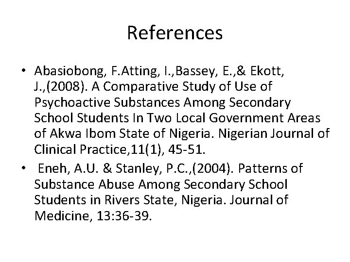 References • Abasiobong, F. Atting, I. , Bassey, E. , & Ekott, J. ,