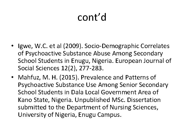 cont’d • Igwe, W. C. et al (2009). Socio-Demographic Correlates of Psychoactive Substance Abuse