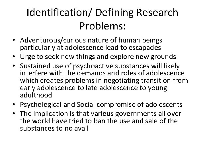 Identification/ Defining Research Problems: • Adventurous/curious nature of human beings particularly at adolescence lead