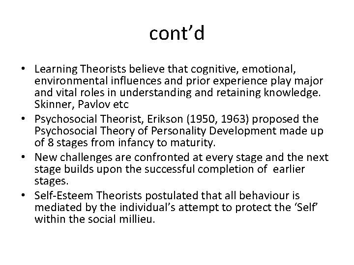 cont’d • Learning Theorists believe that cognitive, emotional, environmental influences and prior experience play