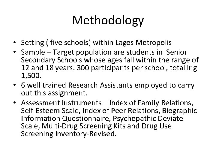 Methodology • Setting ( five schools) within Lagos Metropolis • Sample – Target population