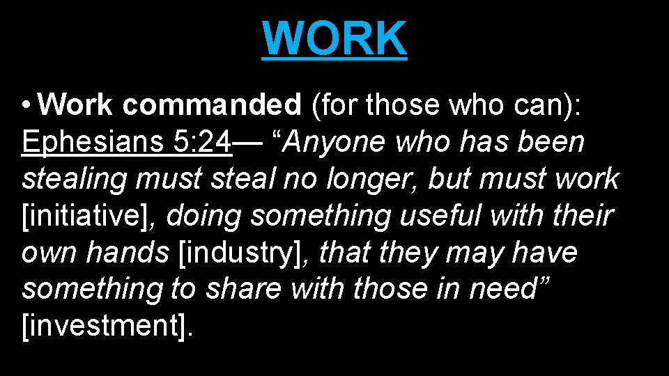 WORK • Work commanded (for those who can): Ephesians 5: 24— “Anyone who has