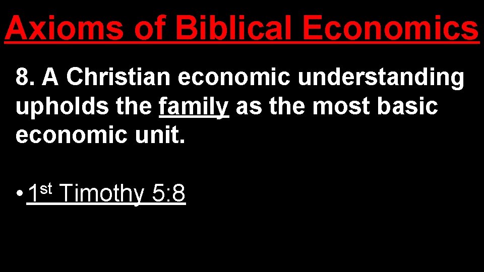 Axioms of Biblical Economics 8. A Christian economic understanding upholds the family as the