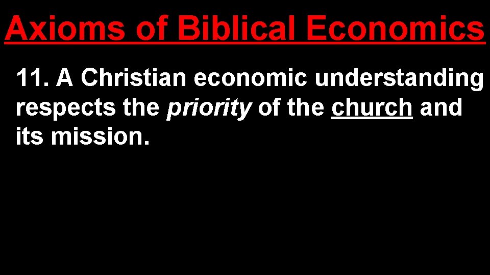 Axioms of Biblical Economics 11. A Christian economic understanding respects the priority of the