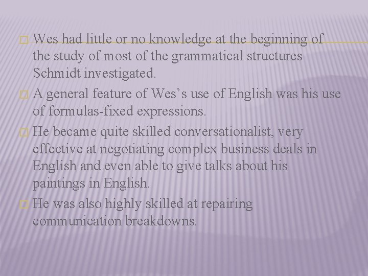Wes had little or no knowledge at the beginning of the study of most