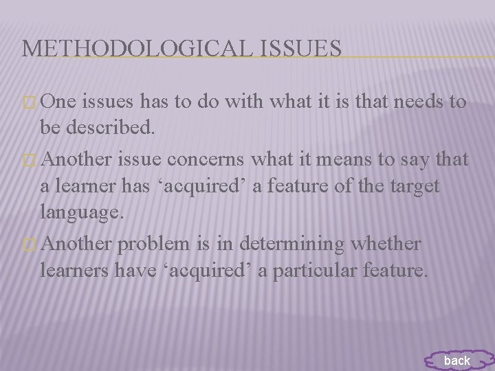 METHODOLOGICAL ISSUES � One issues has to do with what it is that needs