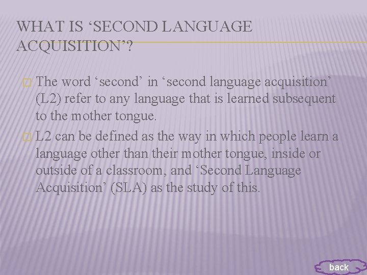 WHAT IS ‘SECOND LANGUAGE ACQUISITION’? The word ‘second’ in ‘second language acquisition’ (L 2)