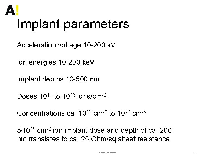 Implant parameters Acceleration voltage 10 -200 k. V Ion energies 10 -200 ke. V