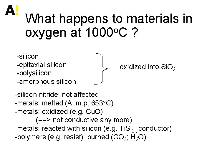 What happens to materials in oxygen at 1000 o. C ? -silicon -epitaxial silicon