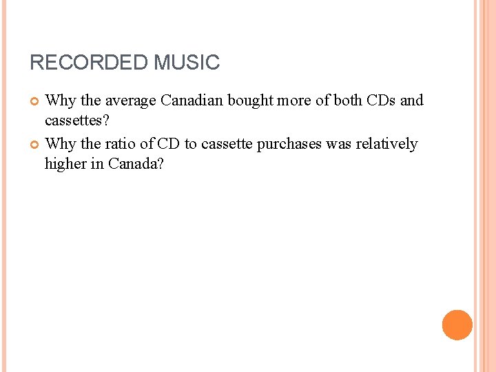 RECORDED MUSIC Why the average Canadian bought more of both CDs and cassettes? Why